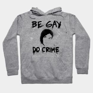 Be Gay Do Crime - Black Hoodie